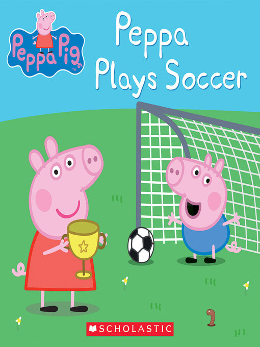 Title details for Peppa Plays Soccer by Scholastic - Available